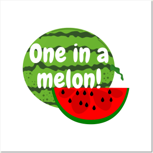 One in a Melon Watermelon Posters and Art